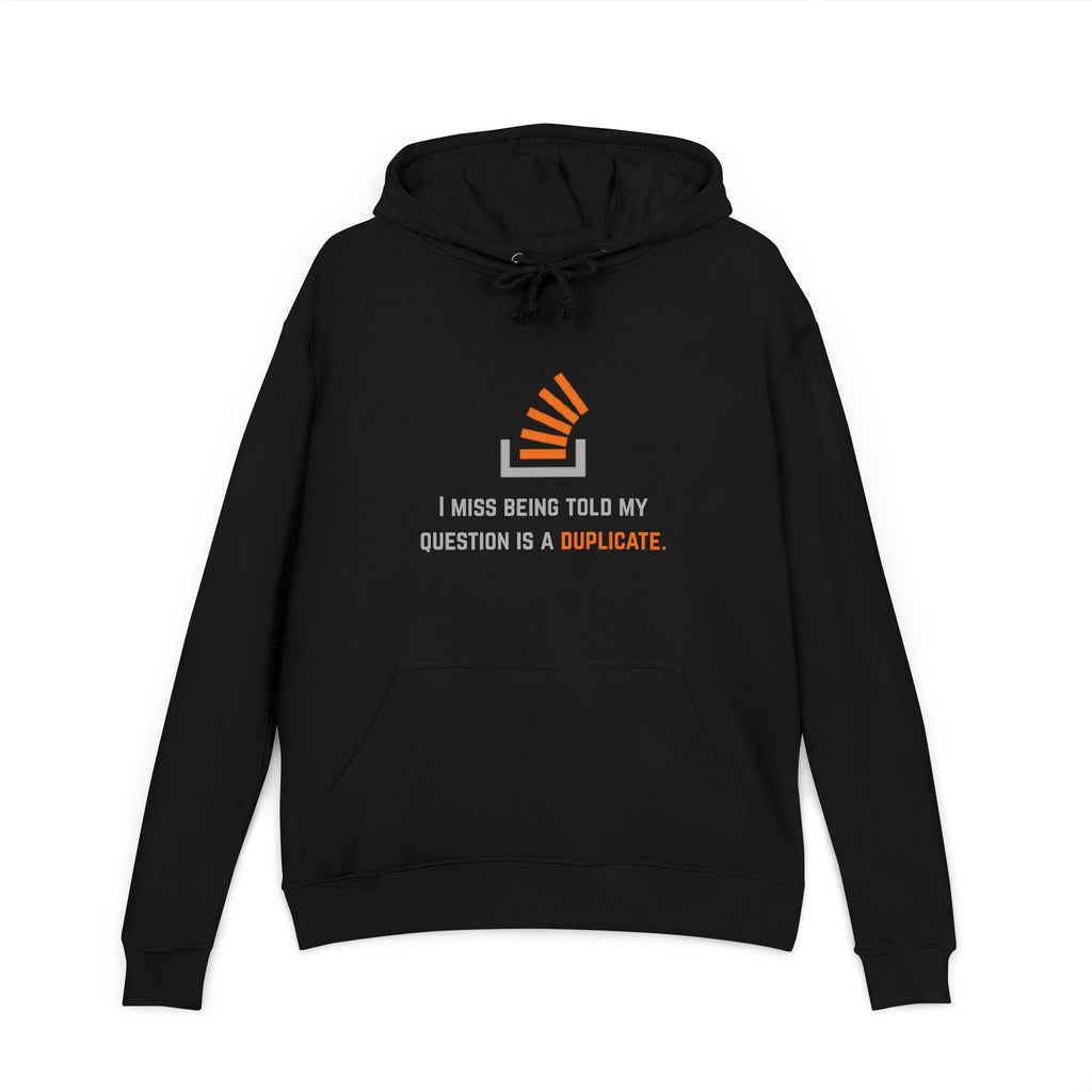 Stack Overflow Hoodie – "I Miss Being Told My Question is a Duplicate" Tech Programmer Pullover